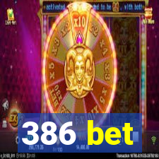 386 bet